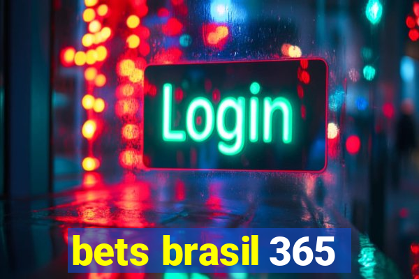 bets brasil 365